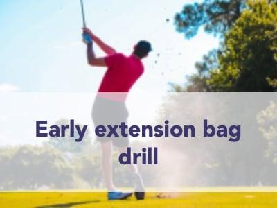 Task Early extension bag drill